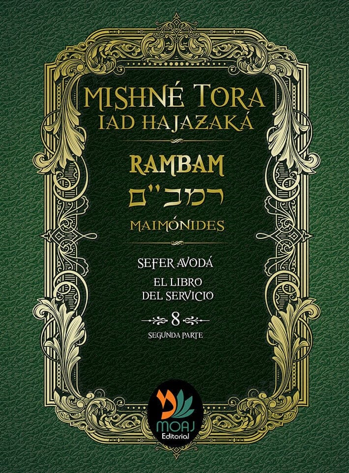 Mishné Torá Iad Hajazaká Sefer Avoda Rambam 8 Segunda Parte.