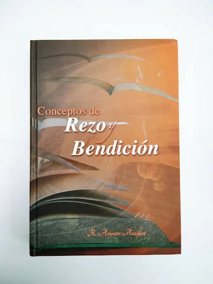 Conceptos de Rezo y Bendición – Rab Amram Anidjar - Conceptos de Rezo y Bendición – Rab Amram Anidjar - Judaica Breslov Colombia