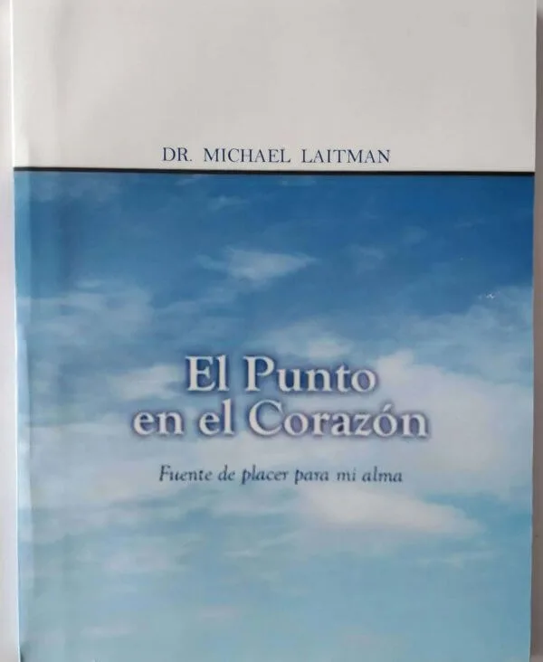 El Punto en el Corazón – Dr. Michael Laitman - El Punto en el Corazón – Dr. Michael Laitman - Judaica Breslov Colombia