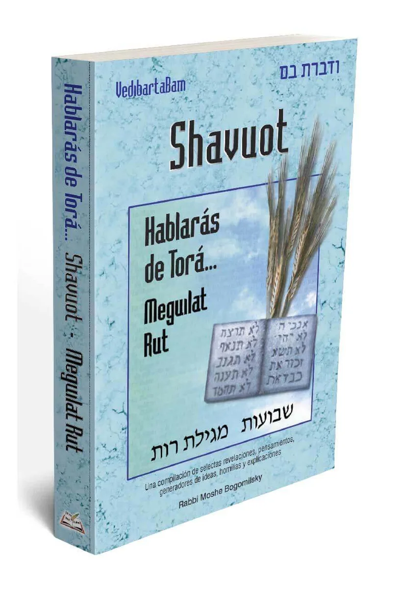 Hablarás de Torá: Shavuot y Meguilat Rut – Rabino Moshe Bogomilsky - Hablarás de Torá: Shavuot y Meguilat Rut – Rabino Moshe Bogomilsky - Judaica Breslov Colombia