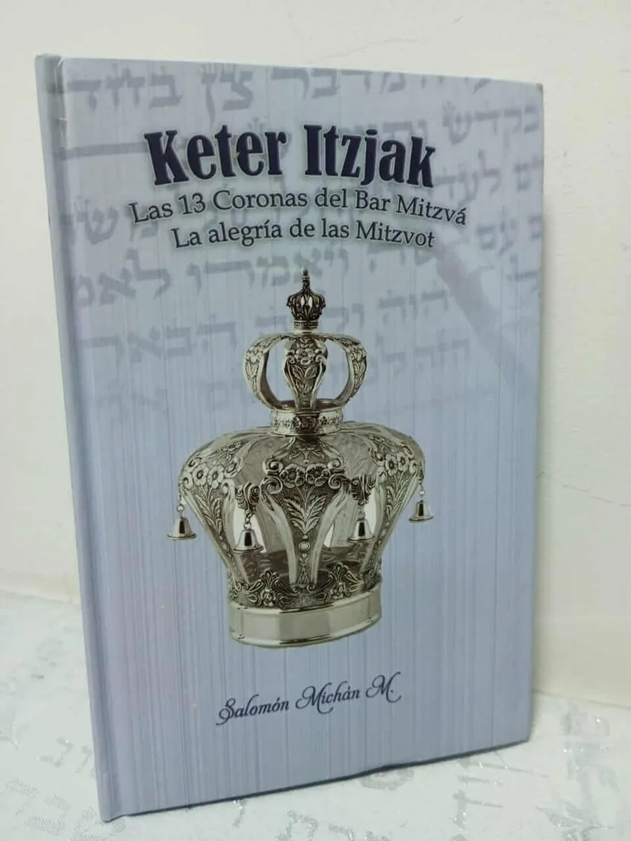 Kéter Itzjak: Las 13 Coronas del Bar Mitzvá – Salomón Michan - Kéter Itzjak: Las 13 Coronas del Bar Mitzvá – Salomón Michan - Judaica Breslov Colombia